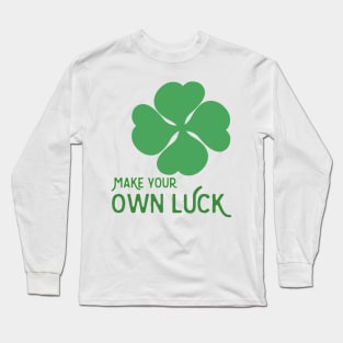Make your own luck Long Sleeve T-Shirt